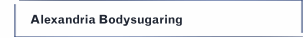 Alexandria Bodysugaring